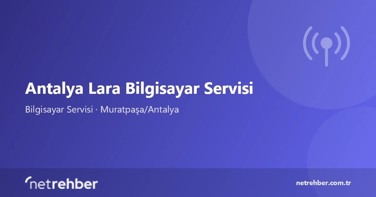 Antalya Lara Bilgisayar Servisi kapak görseli