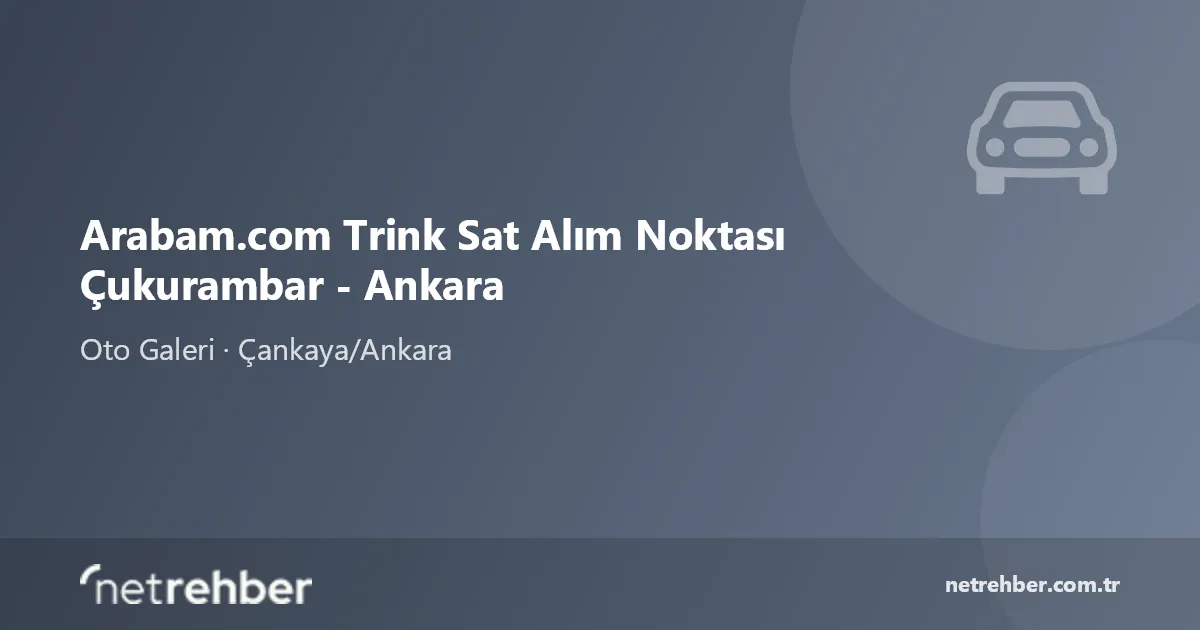 Arabam.com Trink Sat Alım Noktası Çukurambar - Ankara kapak görseli