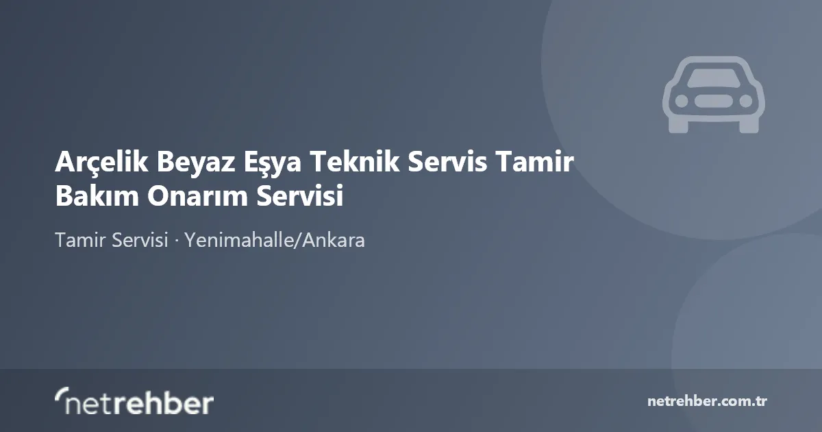 Arçelik Beyaz Eşya Teknik Servis Tamir Bakım Onarım Servisi kapak görseli