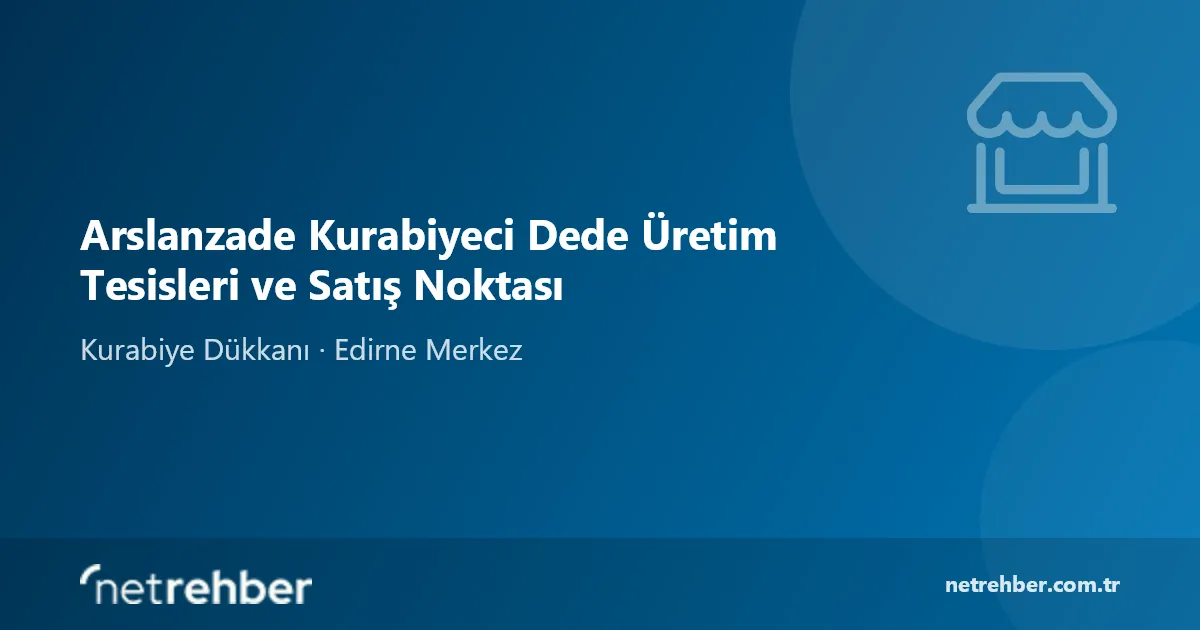 Arslanzade Kurabiyeci Dede Üretim Tesisleri ve Satış Noktası kapak görseli