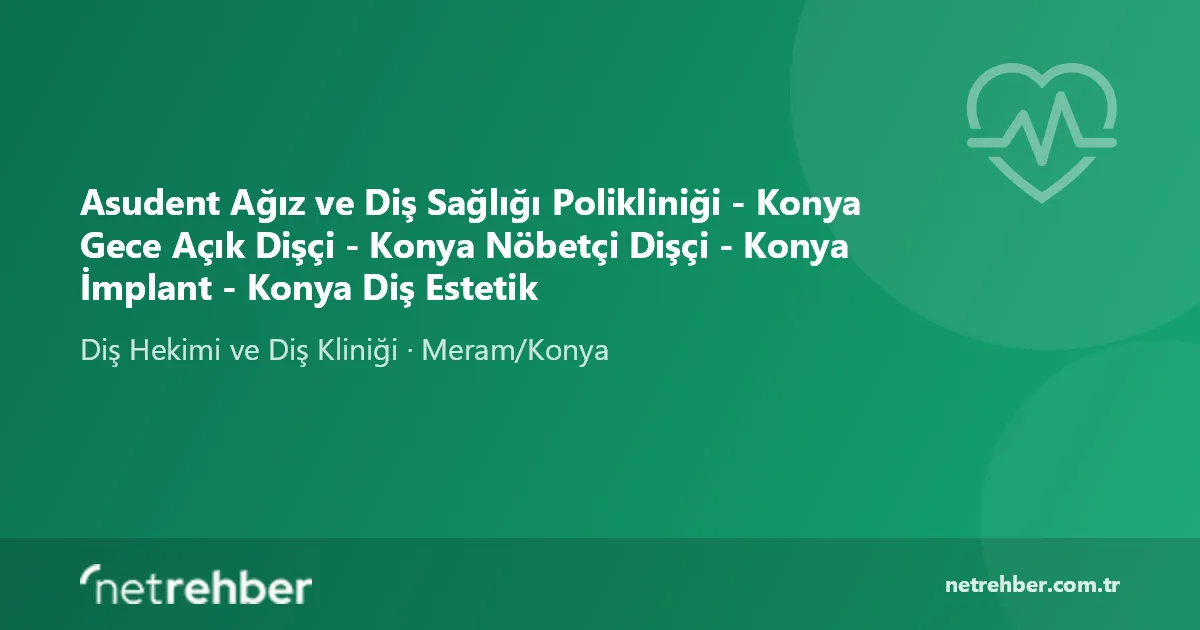 Asudent Ağız ve Diş Sağlığı Polikliniği - Konya Gece Açık Dişçi - Konya Nöbetçi Dişçi - Konya İmplant - Konya Diş Estetik kapak görseli