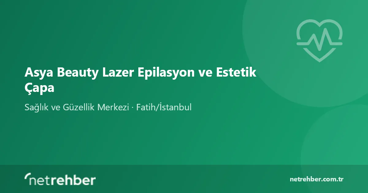 Asya Beauty Lazer Epilasyon ve Estetik Çapa kapak görseli