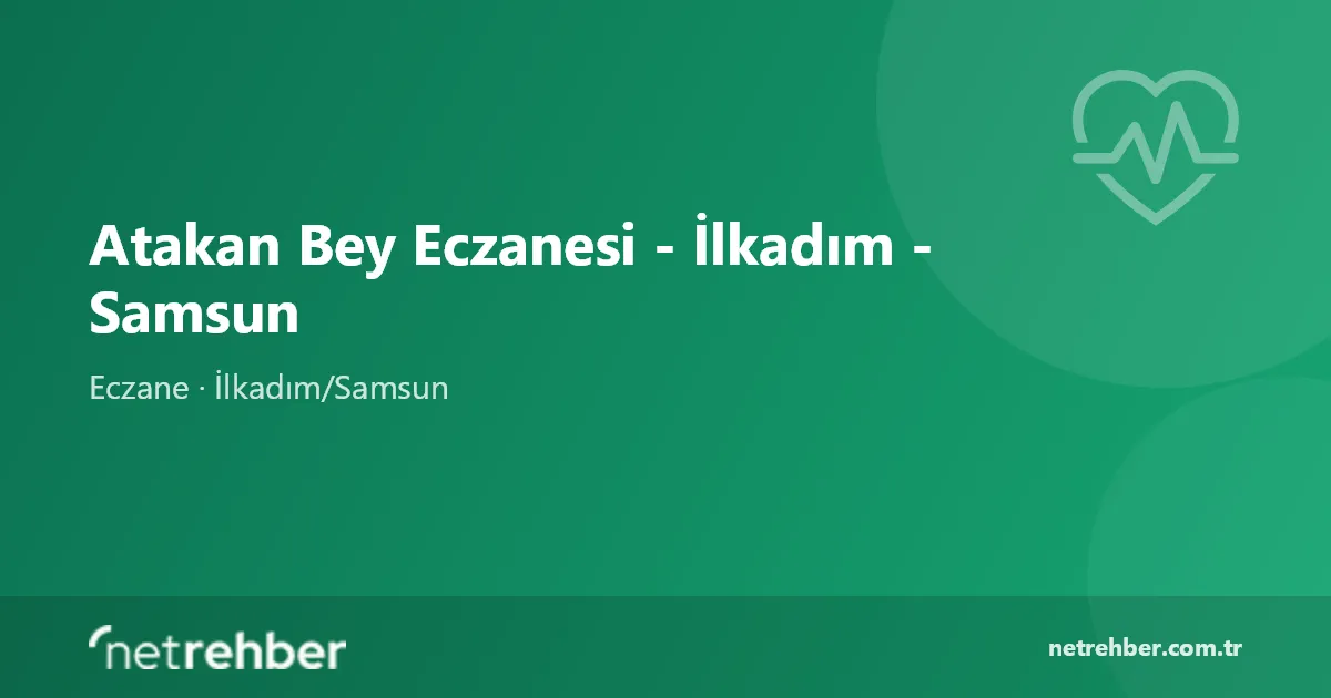 Atakan Bey Eczanesi - İlkadım - Samsun kapak görseli
