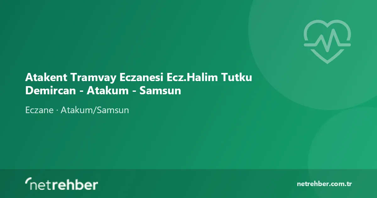 Atakent Tramvay Eczanesi Ecz.Halim Tutku Demircan - Atakum - Samsun kapak görseli