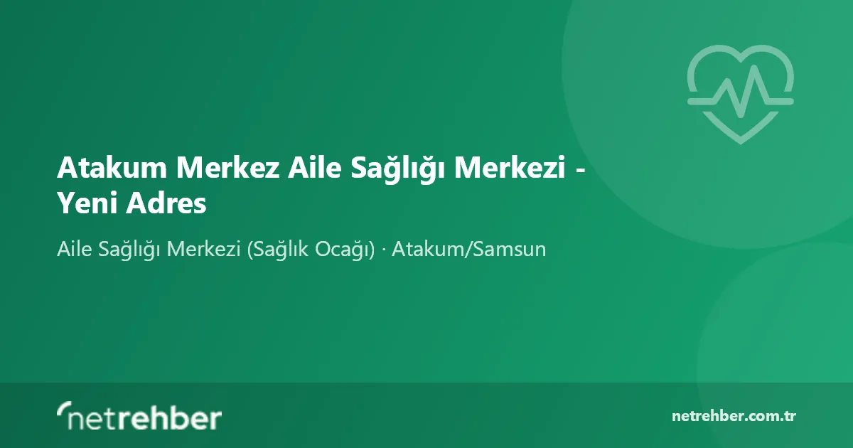 Atakum Merkez Aile Sağlığı Merkezi - Yeni Adres kapak görseli