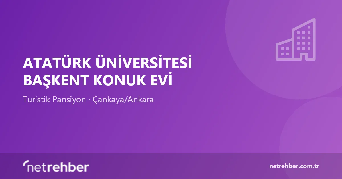Atatürk Üniversitesi Başkent Konuk Evi kapak görseli