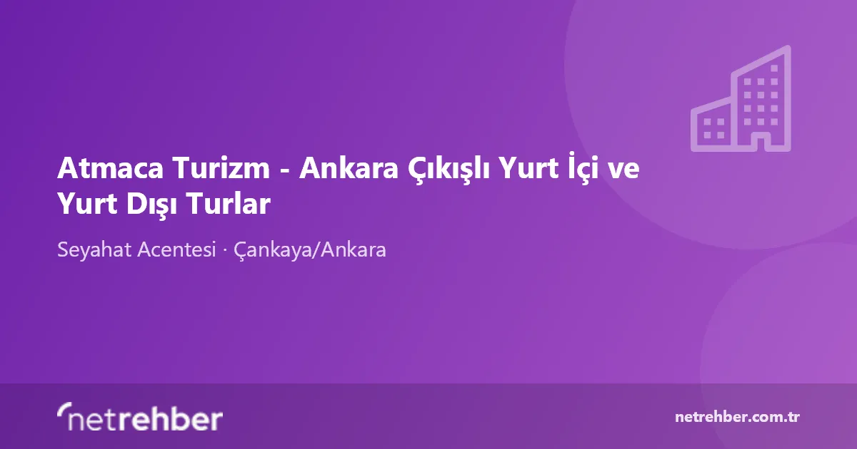 Atmaca Turizm - Ankara Çıkışlı Yurt İçi ve Yurt Dışı Turlar kapak görseli