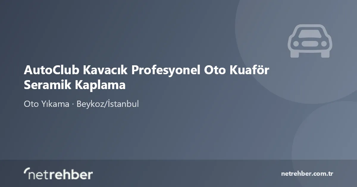 AutoClub Kavacık Profesyonel Oto Kuaför Seramik Kaplama kapak görseli