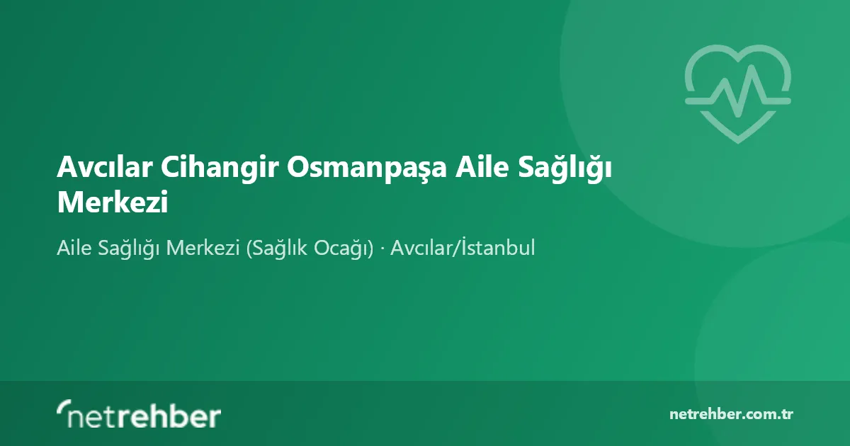 Avcılar Cihangir Osmanpaşa Aile Sağlığı Merkezi kapak görseli