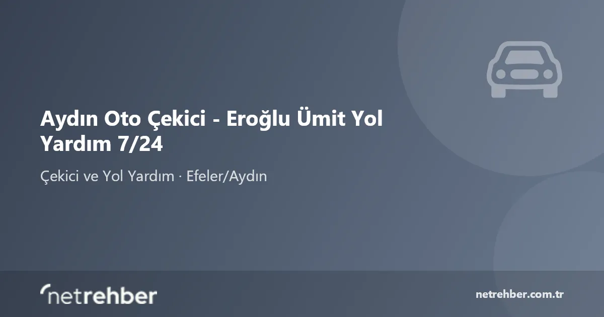 Aydın Oto Çekici - Eroğlu Ümit Yol Yardım 7/24 kapak görseli