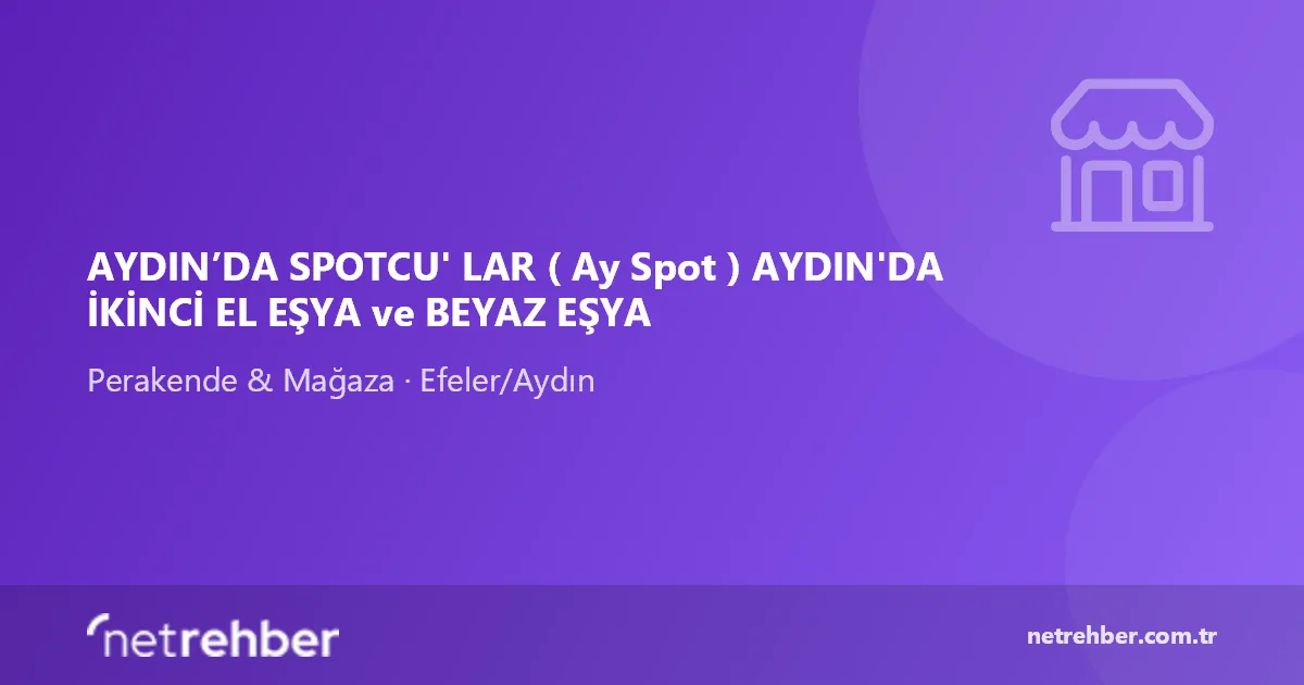 AYDIN’DA SPOTCU' LAR ( Ay Spot ) AYDIN'DA İKİNCİ EL EŞYA ve BEYAZ EŞYA kapak görseli