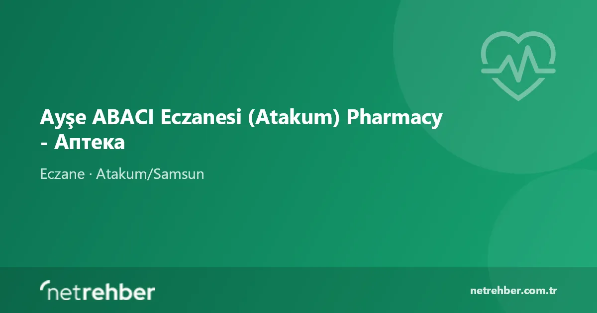 Ayşe ABACI Eczanesi (Atakum) Pharmacy - Аптека kapak görseli