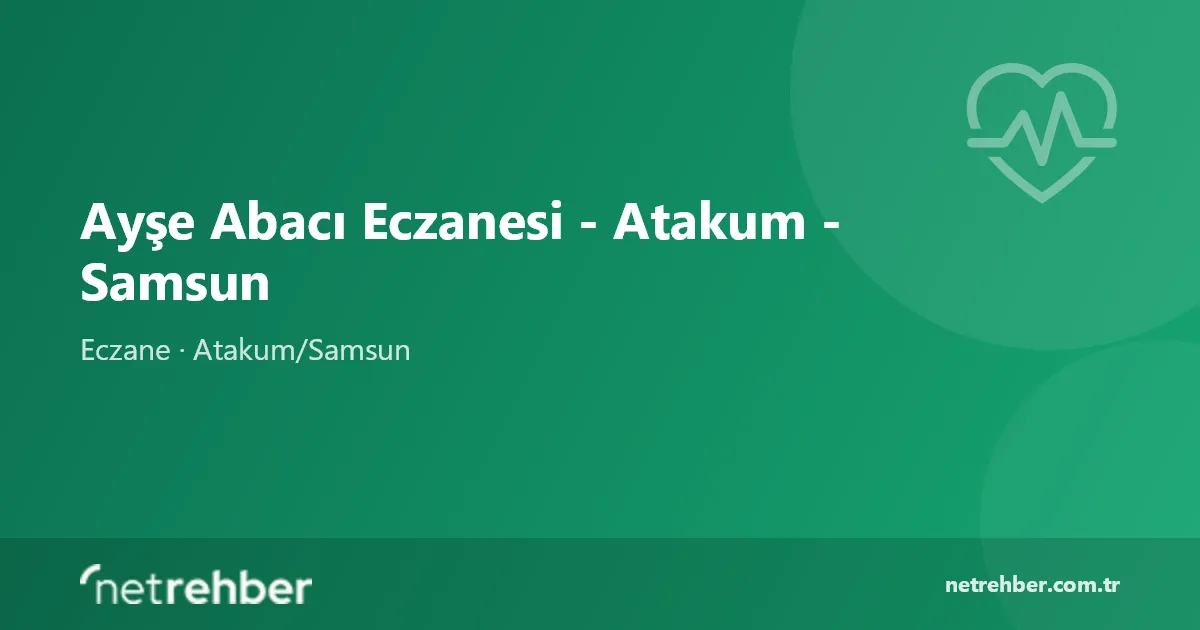 Ayşe Abacı Eczanesi - Atakum - Samsun kapak görseli