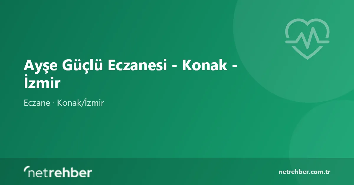 Ayşe Güçlü Eczanesi - Konak - İzmir kapak görseli