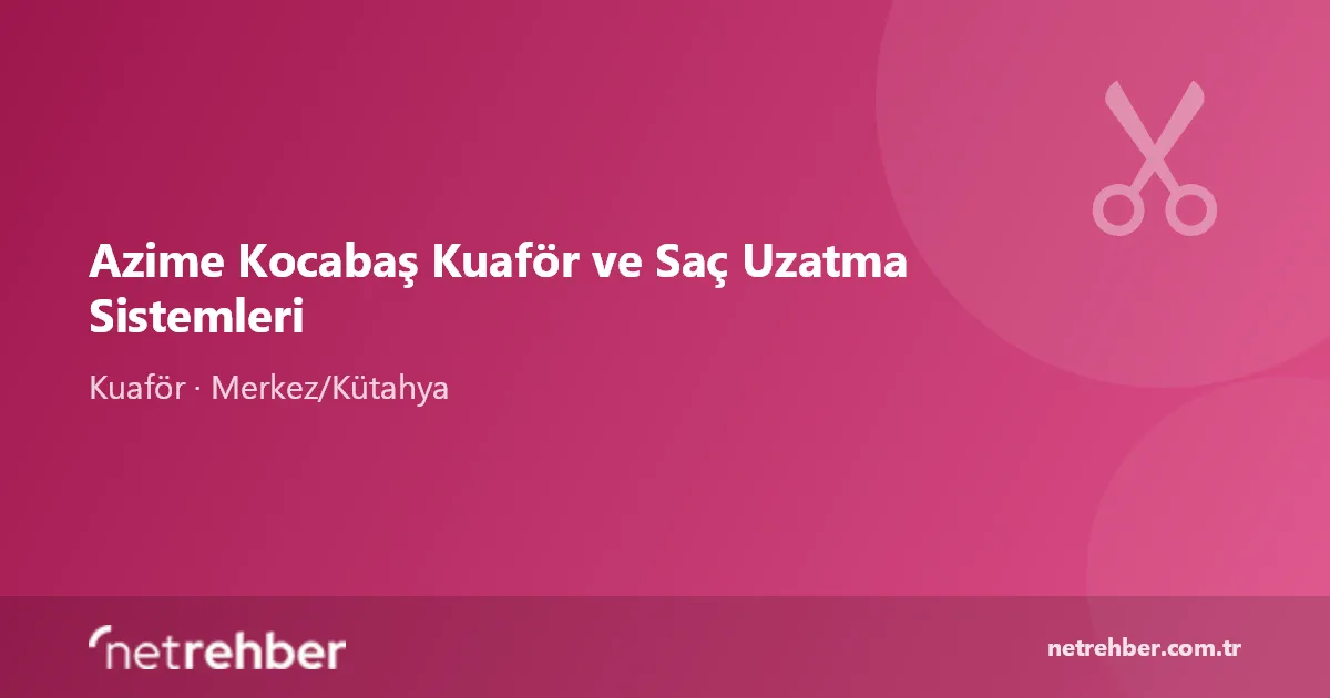 Azime Kocabaş Kuaför ve Saç Uzatma Sistemleri kapak görseli