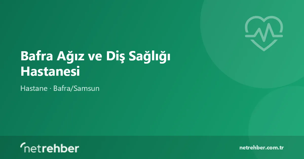 Bafra Ağız ve Diş Sağlığı Hastanesi kapak görseli