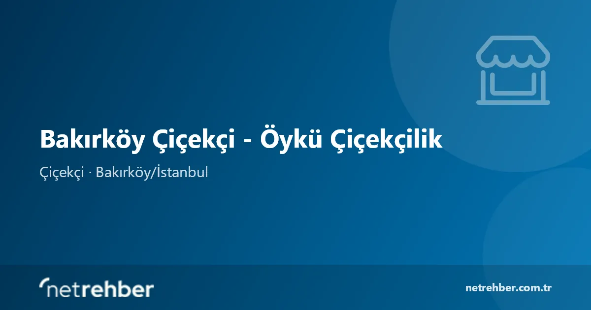 Bakırköy Çiçekçi - Öykü Çiçekçilik kapak görseli