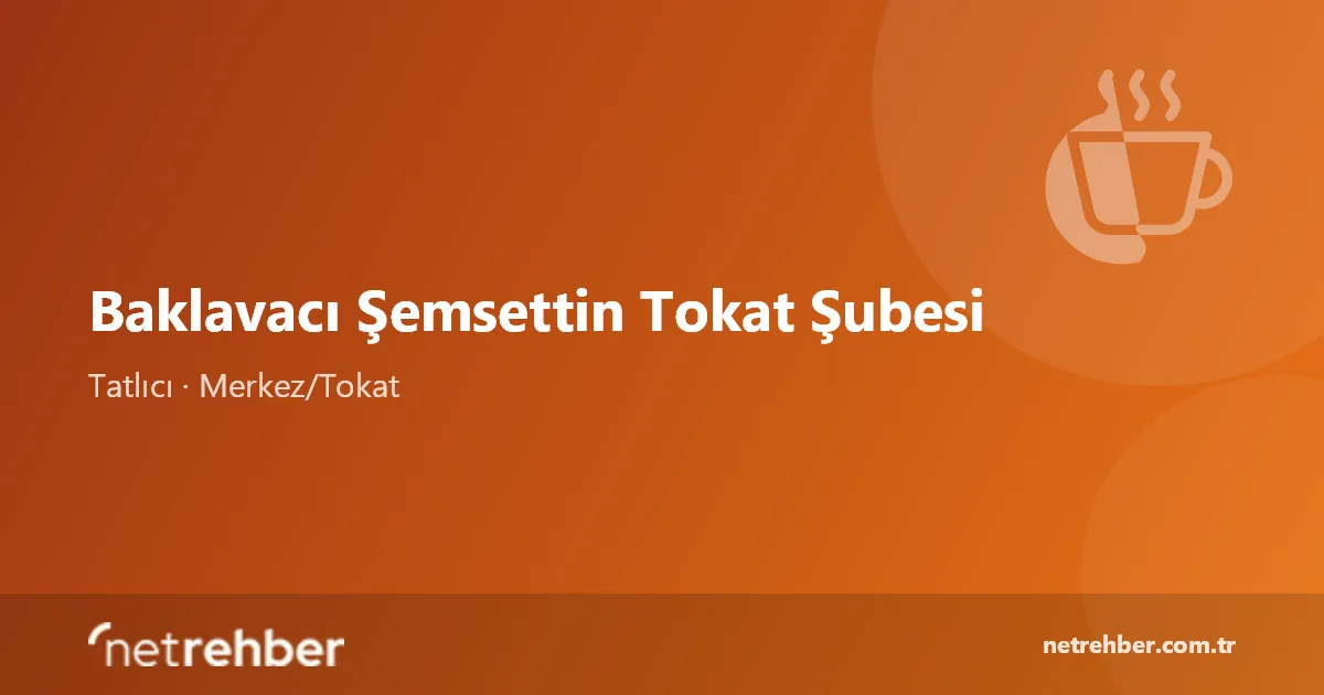 Baklavacı Şemsettin Tokat Şubesi kapak görseli