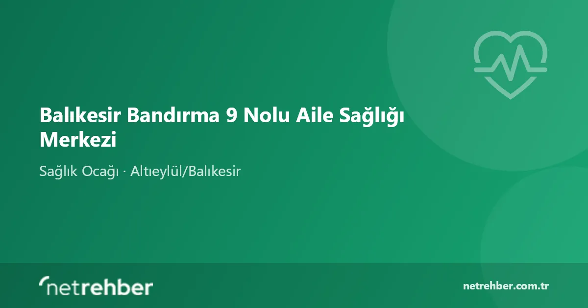Balıkesir Bandırma 9 Nolu Aile Sağlığı Merkezi kapak görseli