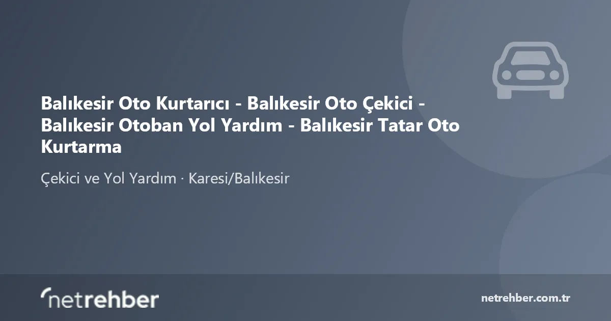 Balıkesir Oto Kurtarıcı - Balıkesir Oto Çekici - Balıkesir Otoban Yol Yardım - Balıkesir Tatar Oto Kurtarma kapak görseli