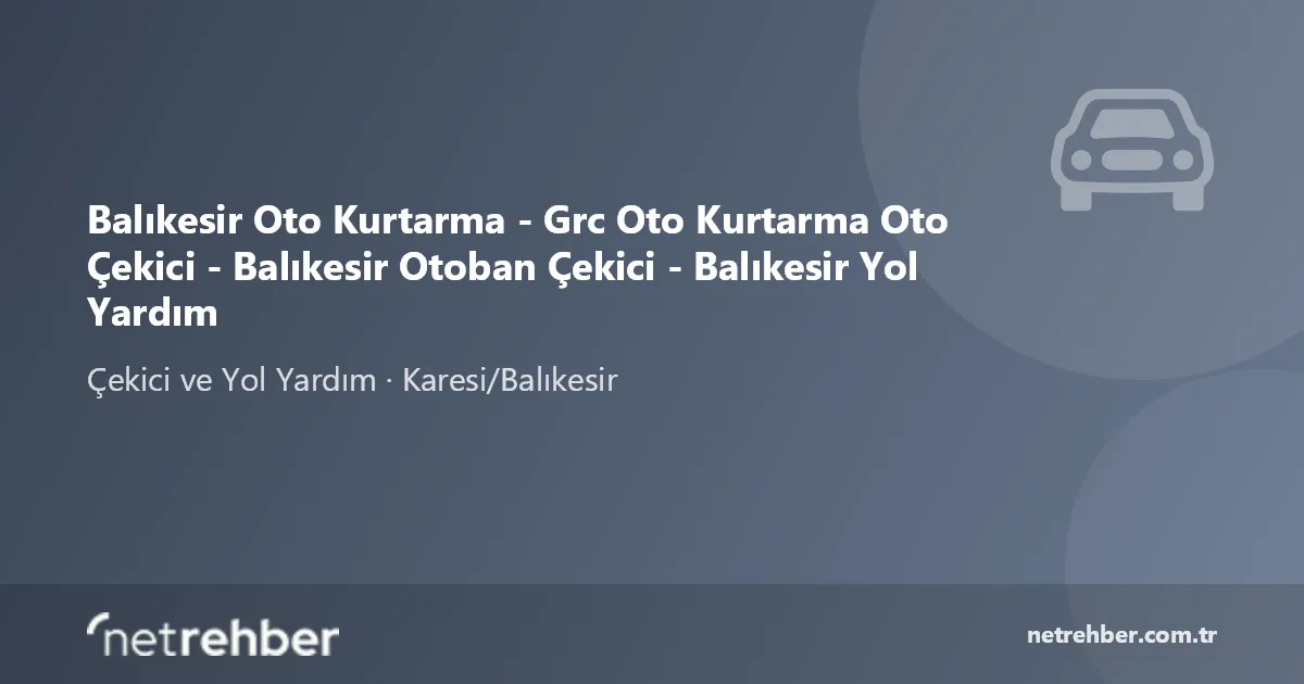 Balıkesir Oto Kurtarma - Grc Oto Kurtarma Oto Çekici - Balıkesir Otoban Çekici - Balıkesir Yol Yardım kapak görseli