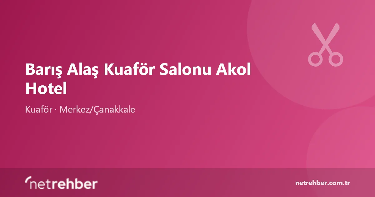 Barış Alaş Kuaför Salonu Akol Hotel kapak görseli