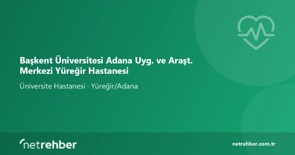 Başkent Üniversitesi Adana Uyg. ve Araşt. Merkezi Yüreğir Hastanesi kapak görseli