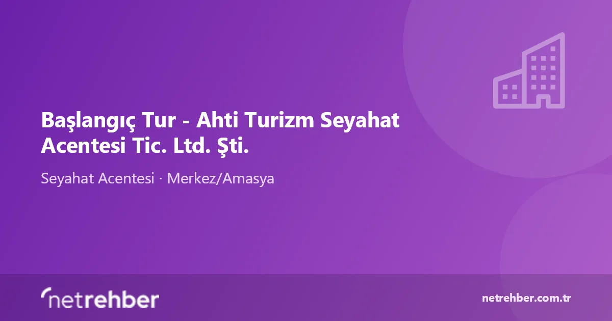 Başlangıç Tur - Ahti Turizm Seyahat Acentesi Tic. Ltd. Şti. kapak görseli