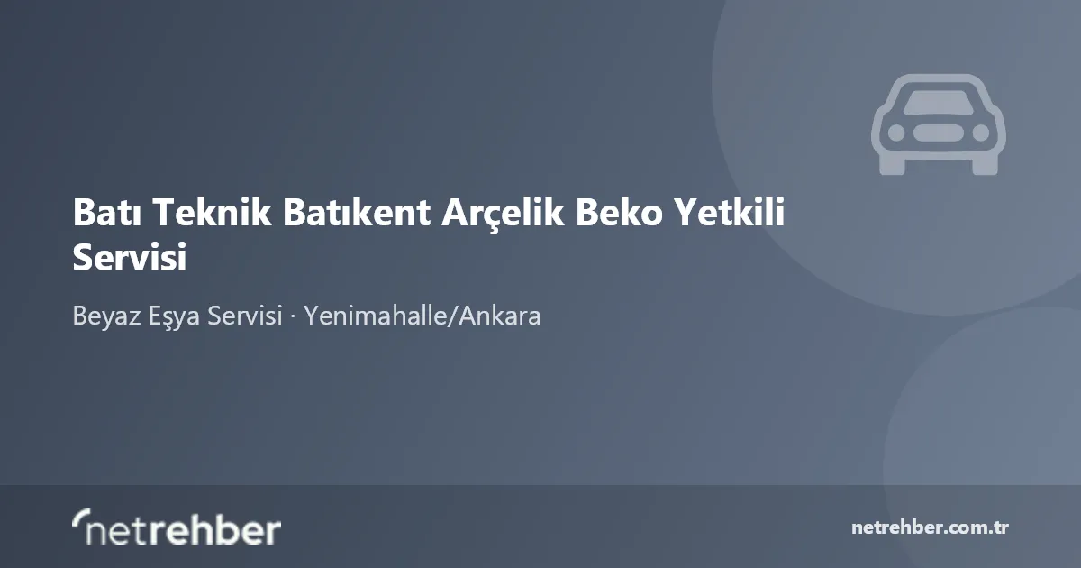 Batı Teknik Batıkent Arçelik Beko Yetkili Servisi kapak görseli