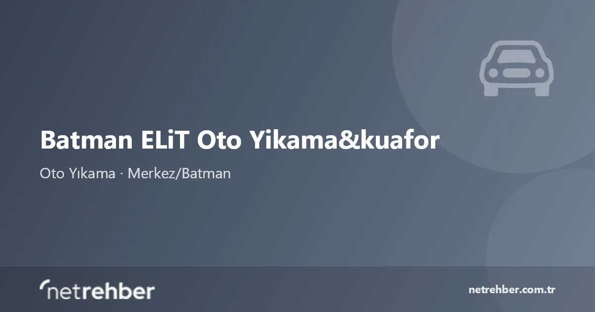Batman ELiT Oto Yikama&kuafor kapak görseli
