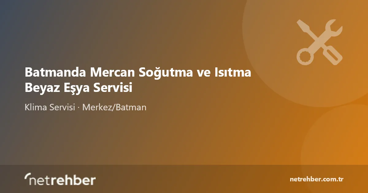 Batmanda Mercan Soğutma ve Isıtma Beyaz Eşya Servisi kapak görseli