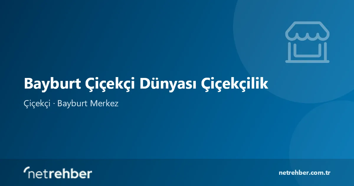 Bayburt Çiçekçi Dünyası Çiçekçilik kapak görseli