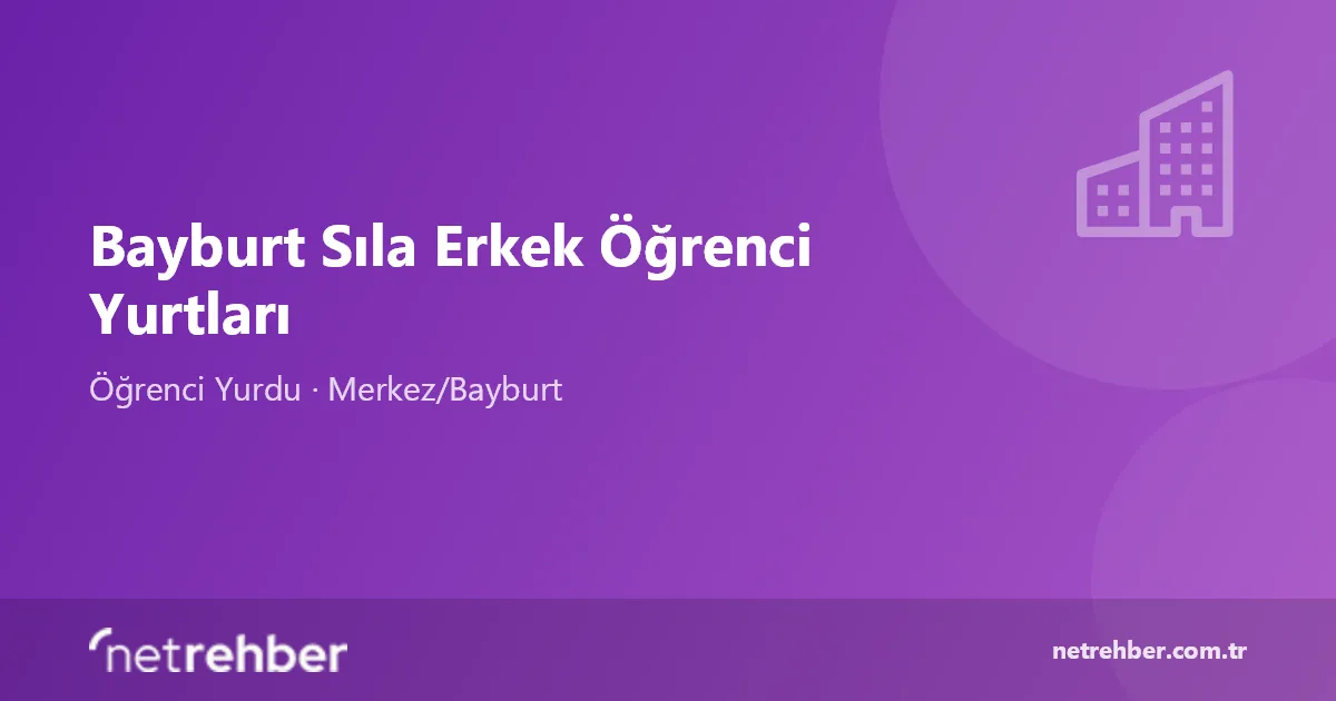 Bayburt Sıla Erkek Öğrenci Yurtları kapak görseli