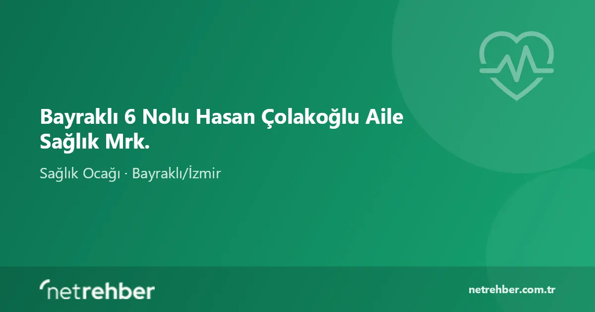 Bayraklı 6 Nolu Hasan Çolakoğlu Aile Sağlık Mrk. kapak görseli