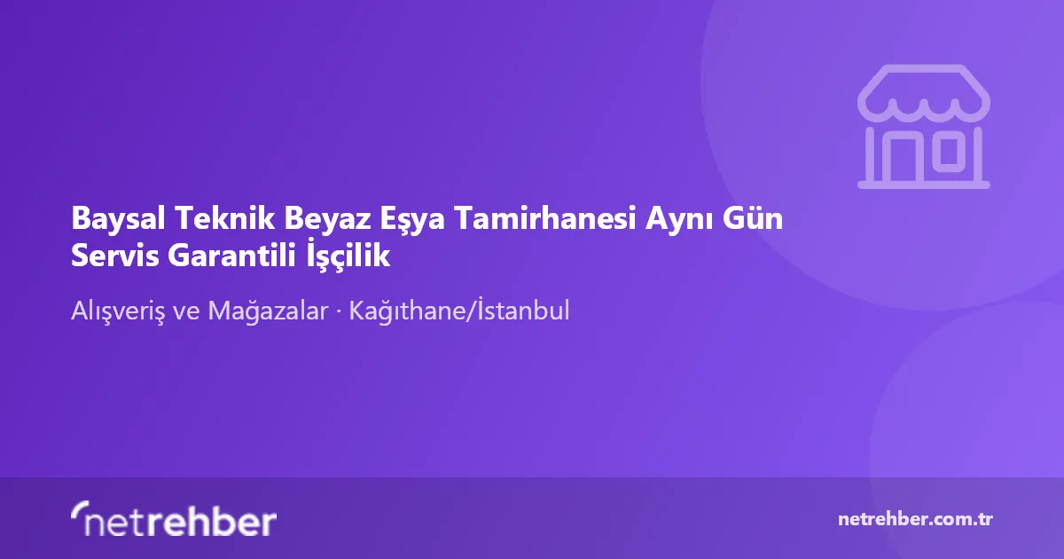 Baysal Teknik Beyaz Eşya Tamirhanesi Aynı Gün Servis Garantili İşçilik kapak görseli