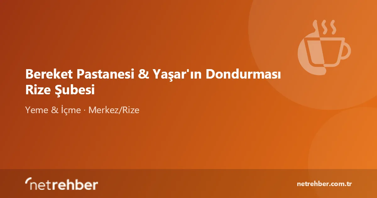 Bereket Pastanesi & Yaşar'ın Dondurması Rize Şubesi kapak görseli