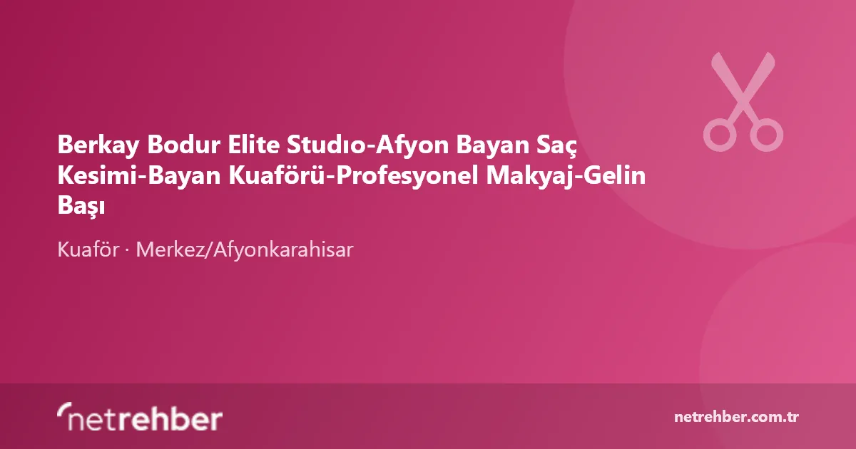 Berkay Bodur Elite Studıo-Afyon Bayan Saç Kesimi-Bayan Kuaförü-Profesyonel Makyaj-Gelin Başı kapak görseli