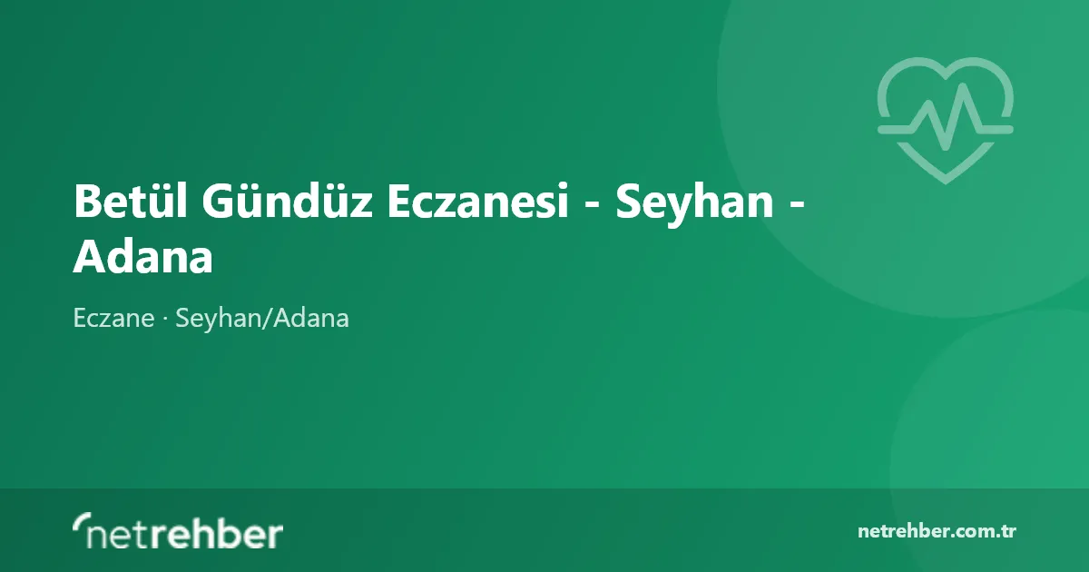 Betül Gündüz Eczanesi - Seyhan - Adana kapak görseli