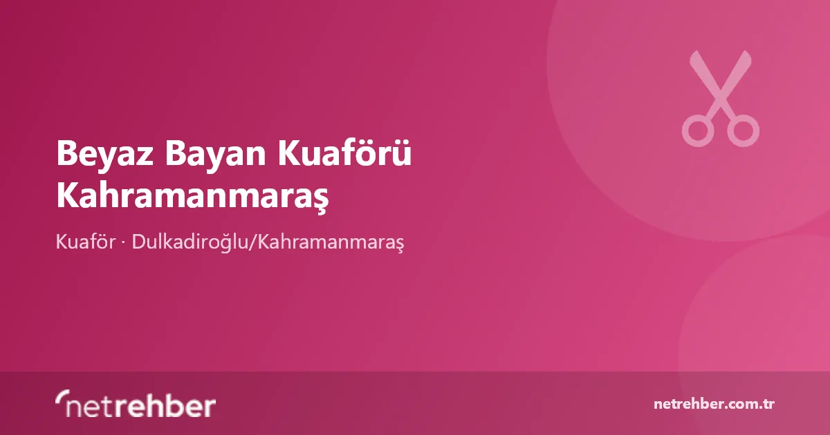Beyaz Bayan Kuaförü Kahramanmaraş kapak görseli