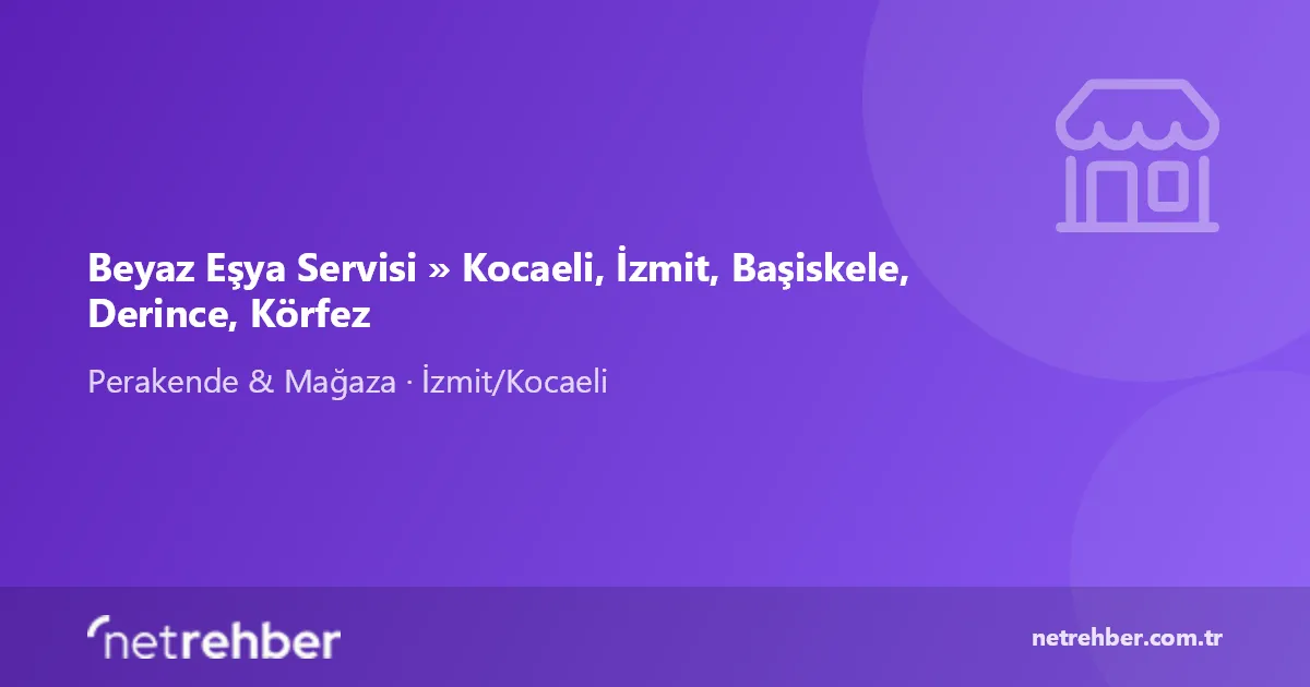 Beyaz Eşya Servisi » Kocaeli, İzmit, Başiskele, Derince, Körfez kapak görseli