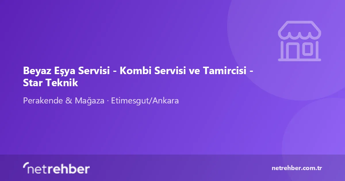Beyaz Eşya Servisi - Kombi Servisi ve Tamircisi - Star Teknik kapak görseli