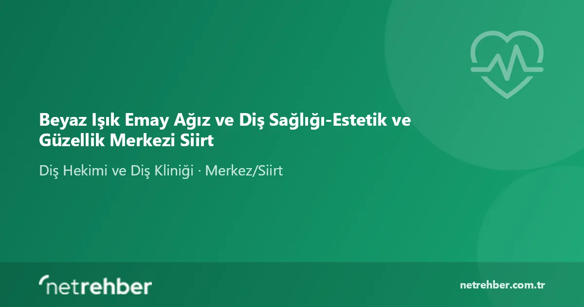 Beyaz Işık Emay Ağız ve Diş Sağlığı-Estetik ve Güzellik Merkezi Siirt kapak görseli