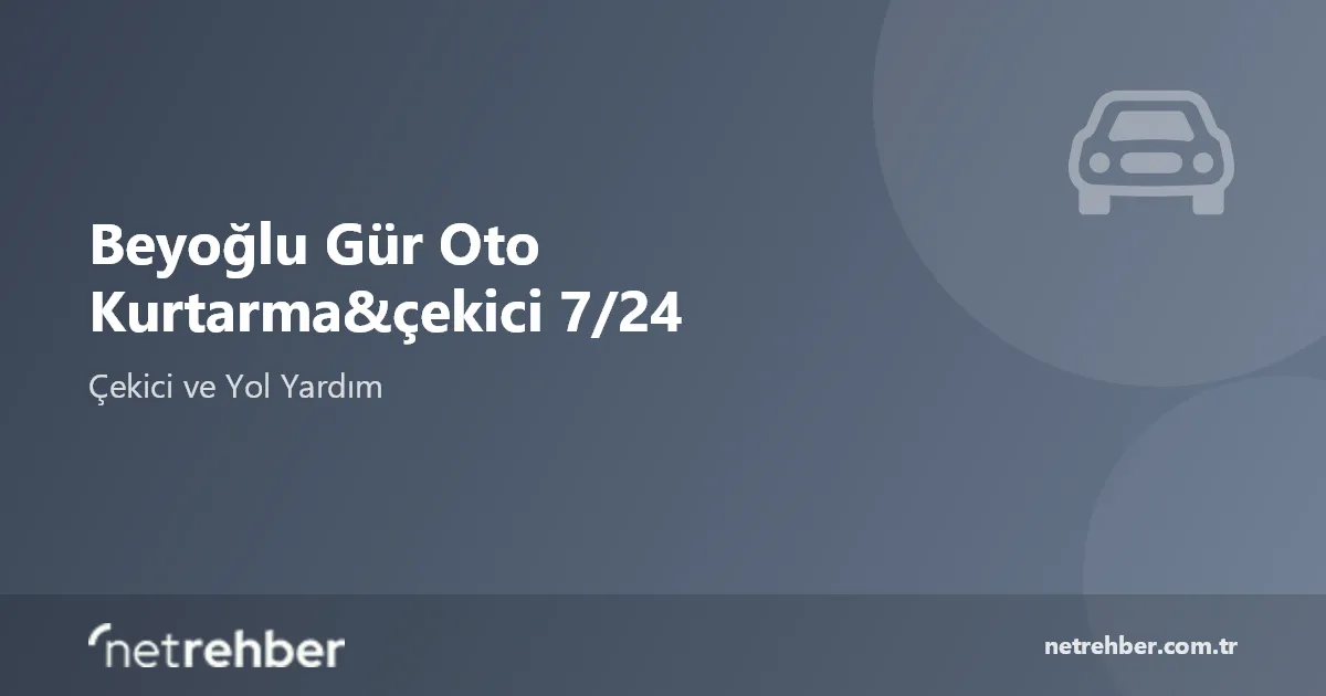 Beyoğlu Gür Oto Kurtarma&çekici 7/24 kapak görseli