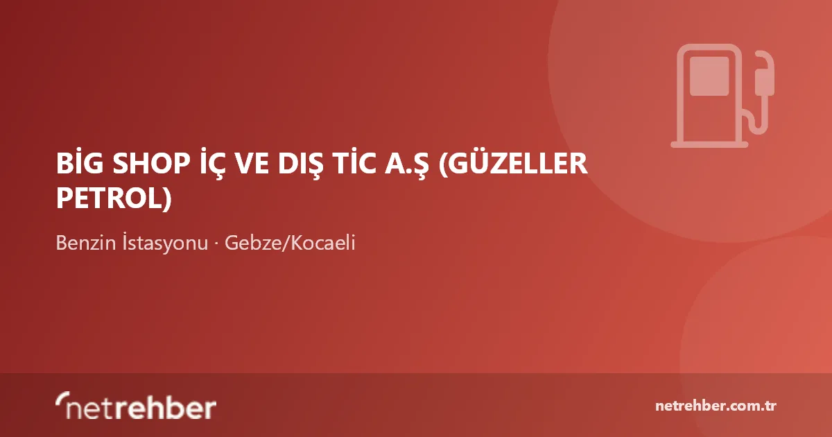 Big Shop İç ve Dış Tic A.Ş (Güzeller Petrol) kapak görseli