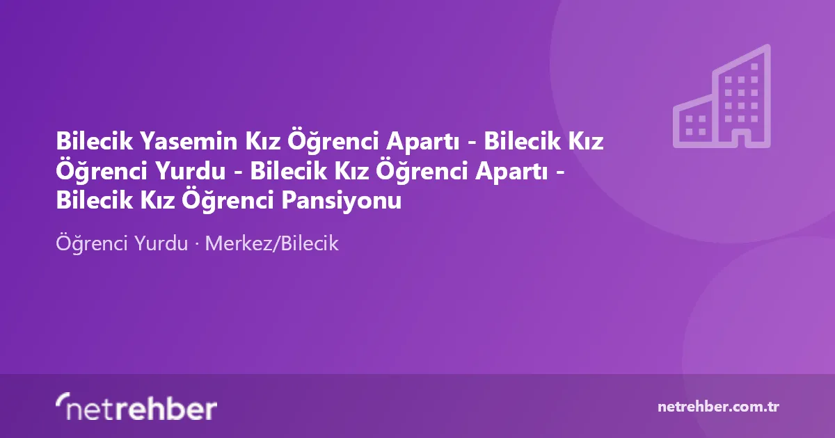 Bilecik Yasemin Kız Öğrenci Apartı - Bilecik Kız Öğrenci Yurdu - Bilecik Kız Öğrenci Apartı - Bilecik Kız Öğrenci Pansiyonu kapak görseli