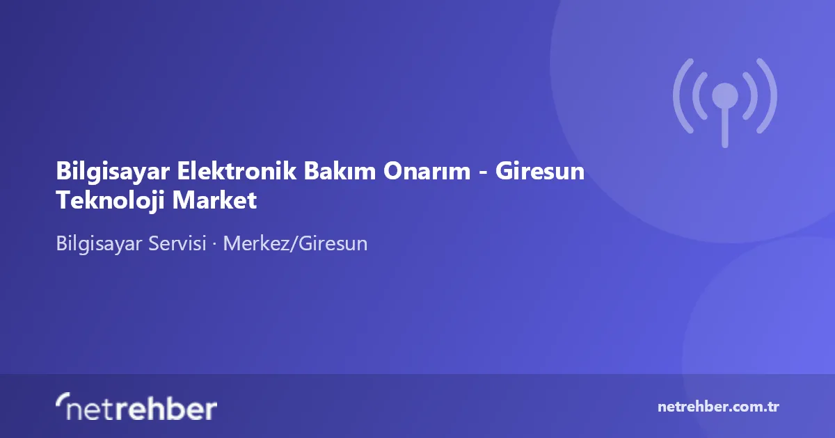 Bilgisayar Elektronik Bakım Onarım - Giresun Teknoloji Market kapak görseli