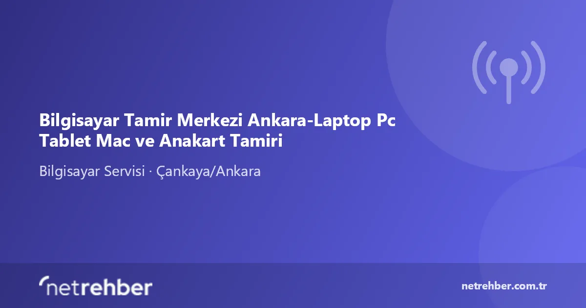 Bilgisayar Tamir Merkezi Ankara-Laptop Pc Tablet Mac ve Anakart Tamiri kapak görseli