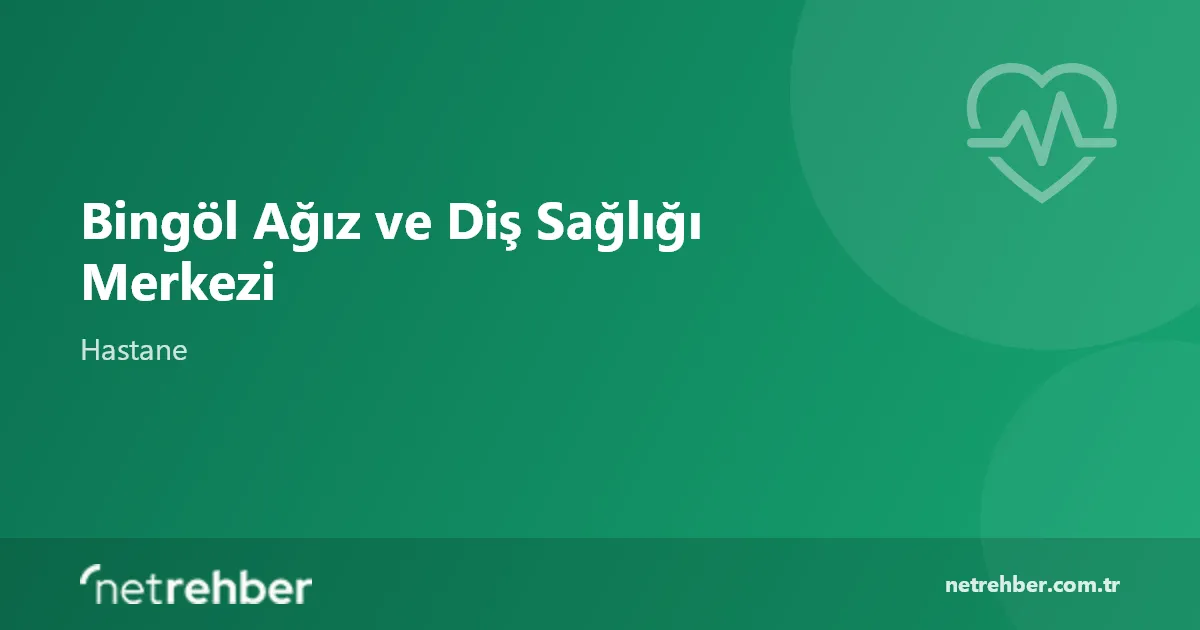 Bingöl Ağız ve Diş Sağlığı Merkezi kapak görseli