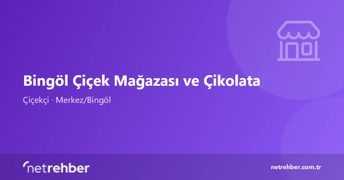 Bingöl Çiçek Mağazası ve Çikolata kapak görseli