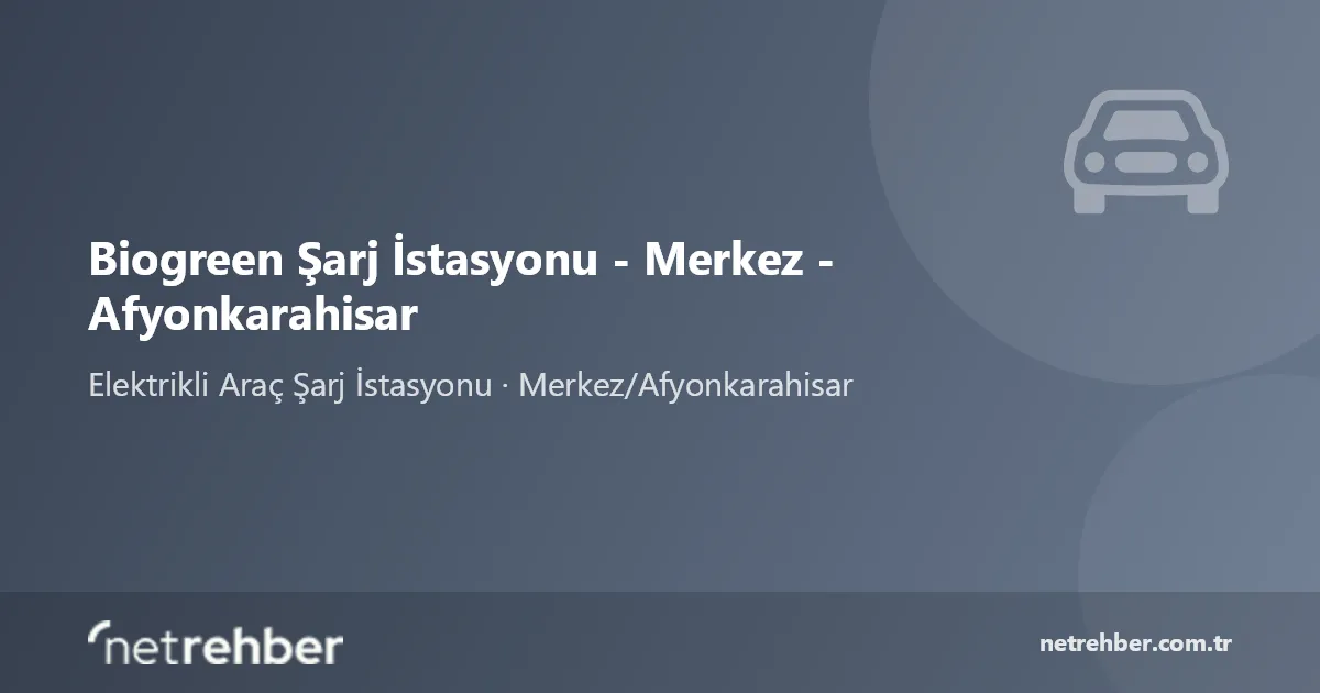 Biogreen Şarj İstasyonu - Merkez - Afyonkarahisar kapak görseli